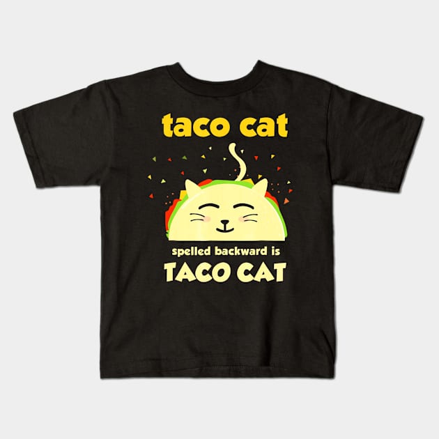 Taco Cat T-Shirt - Tacocat Spelled Backward Is Tacocat Kids T-Shirt by CovidStore